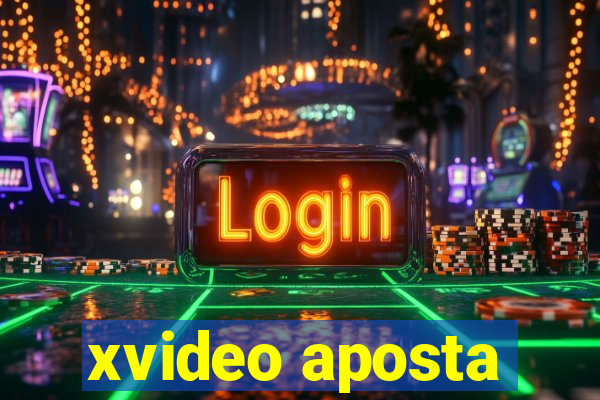 xvideo aposta